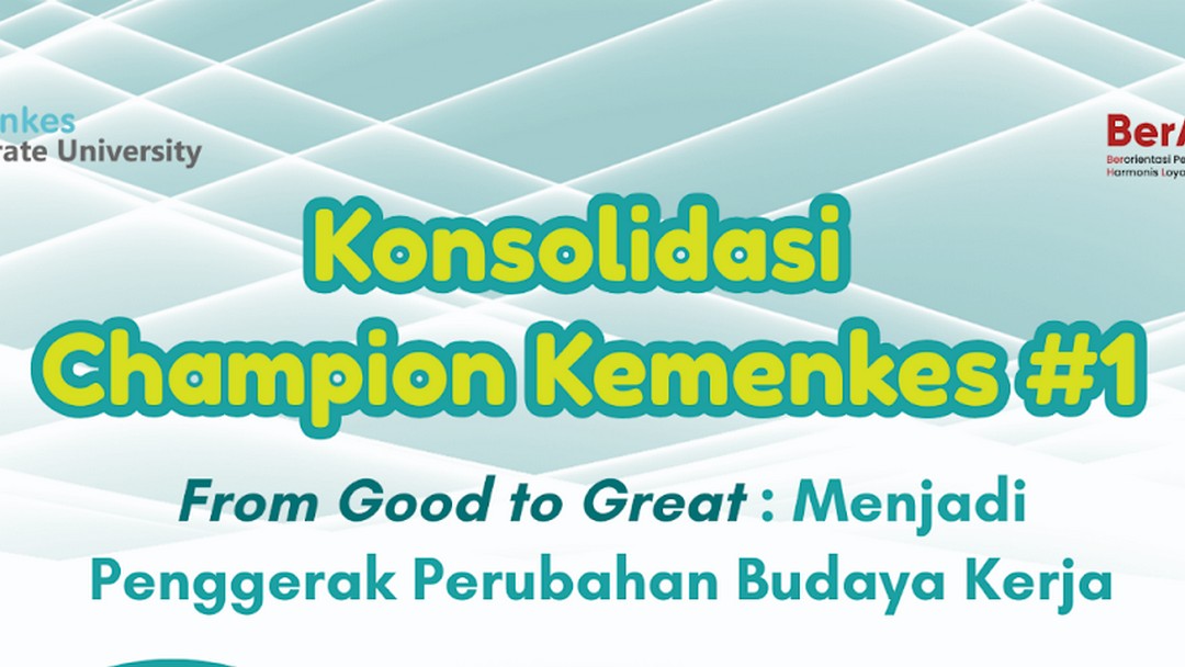 Konsolidasi Champion Kementerian Kesehatan From Good to Great : Menjadi penggerak perubahan budaya kerja